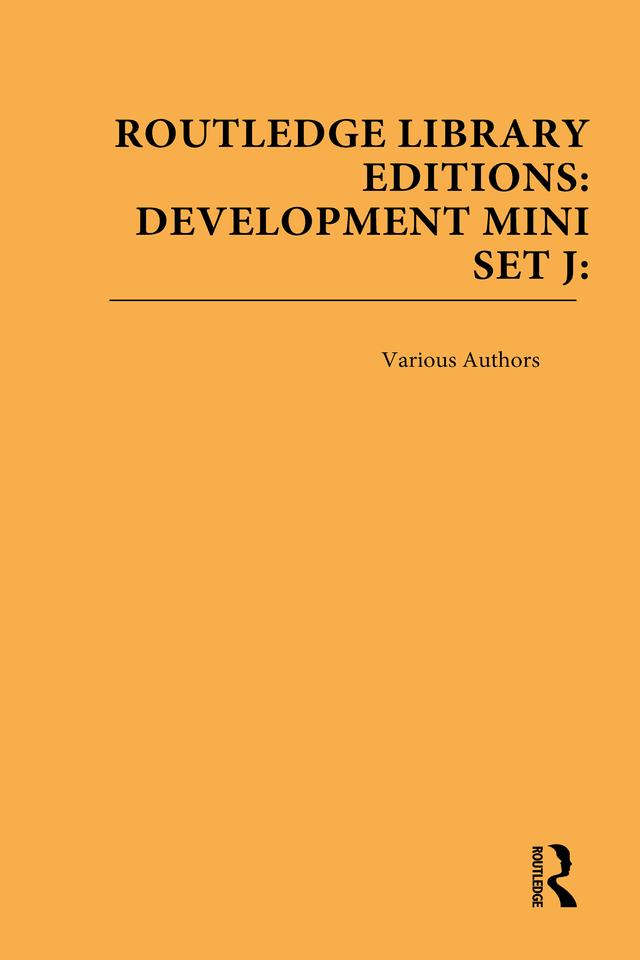 Routledge Library Editions: Development Mini-Set J: Politics and International Relations by Various