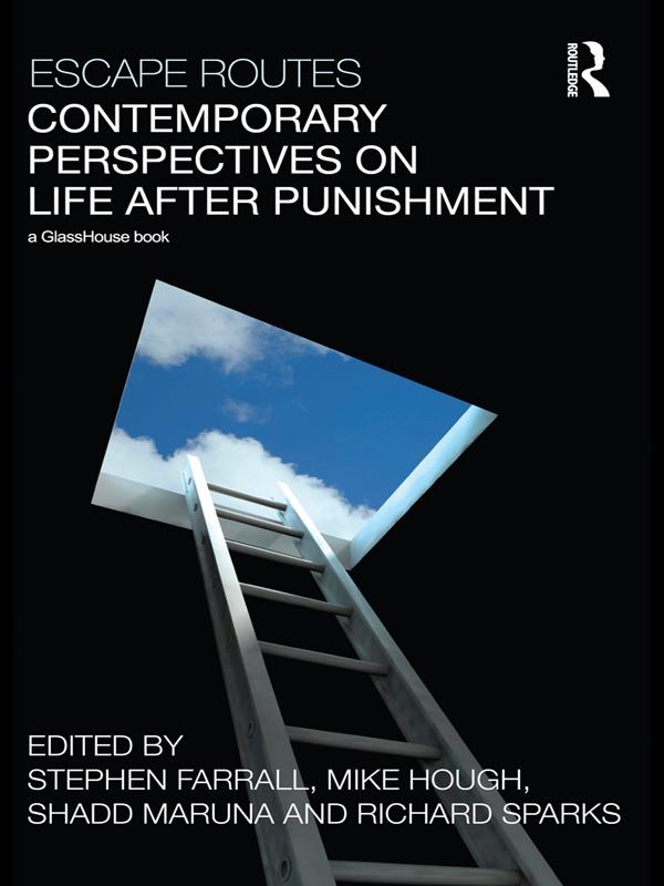Escape Routes: Contemporary Perspectives on Life after Punishment by Mike Hough, Richard Sparks, Shadd Maruna, Stephen Farrall