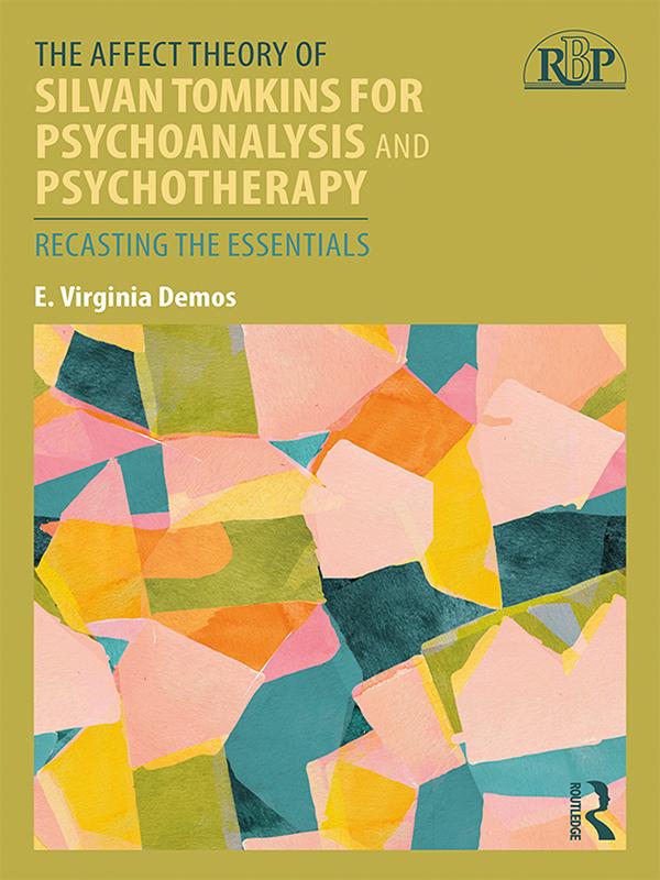 The Affect Theory of Silvan Tomkins for Psychoanalysis and Psychotherapy by E. Virginia Demos