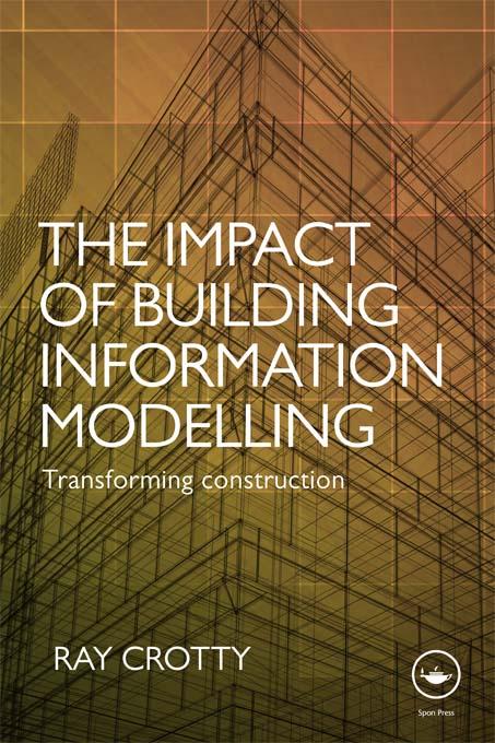 The Impact of Building Information Modelling by Ray Crotty