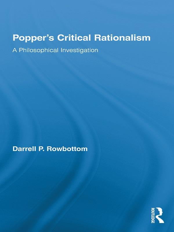 Popper's Critical Rationalism by Darrell Rowbottom