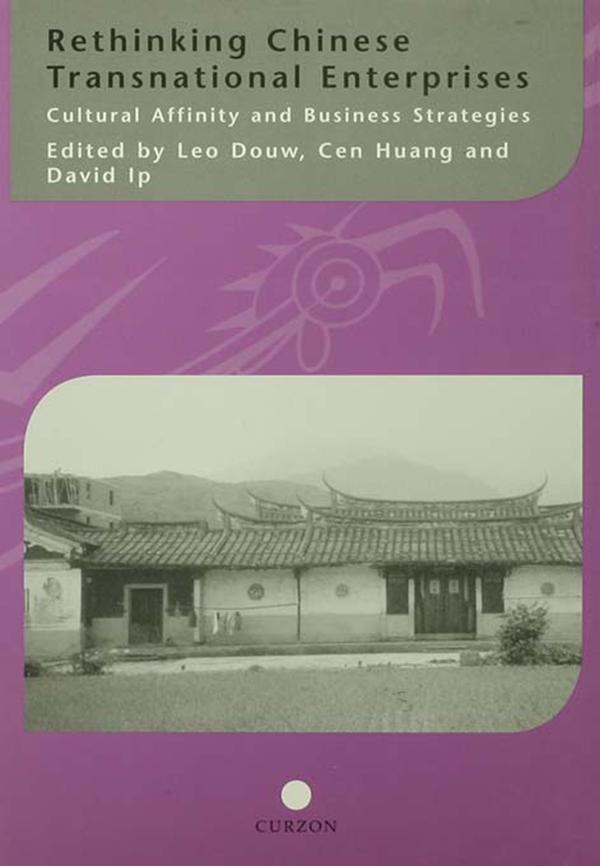 Rethinking Chinese Transnational Enterprises by Cen Huang, David Ip, Leo Douw