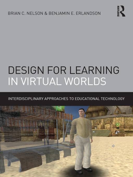Design for Learning in Virtual Worlds by Benjamin E. Erlandson, Brian C. Nelson