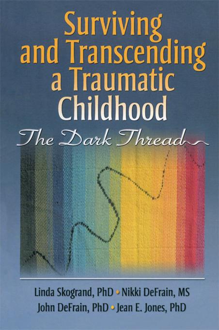 Surviving and Transcending a Traumatic Childhood by Jean Jones, John DeFrain, Linda Skogrand, Nikki DeFrain
