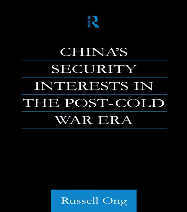 China's Security Interests in the Post-Cold War Era by Dr Russell Ong, Russell Ong