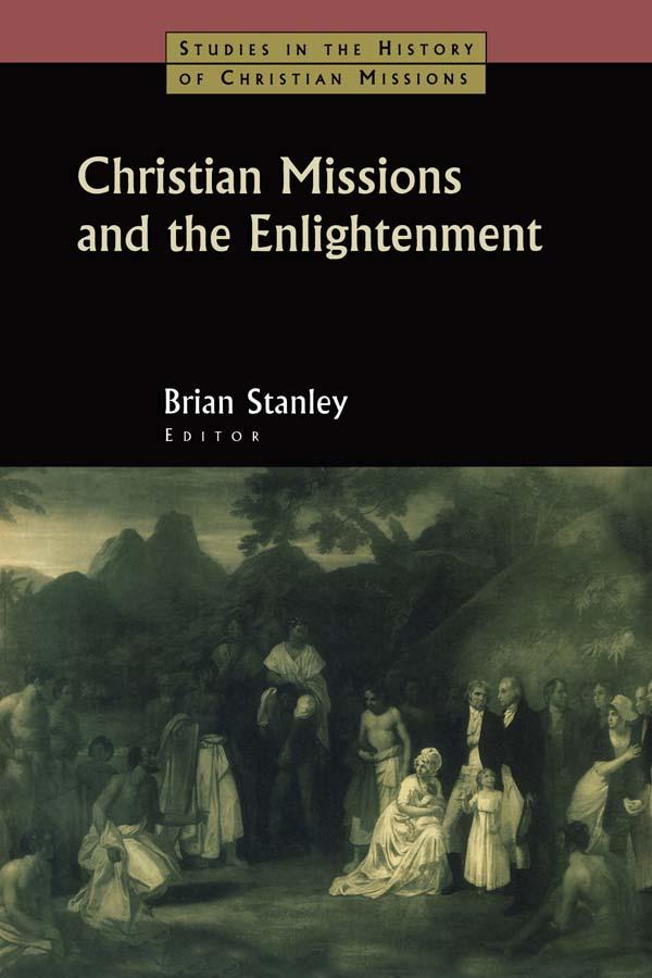 Christian Missions and the Enlightenment by Brian Stanley