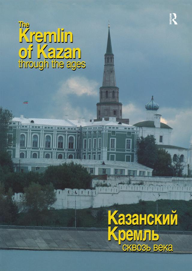 The Kremlin of Kazan Through the Ages by Nigel Davis, Ravil Bukharaev