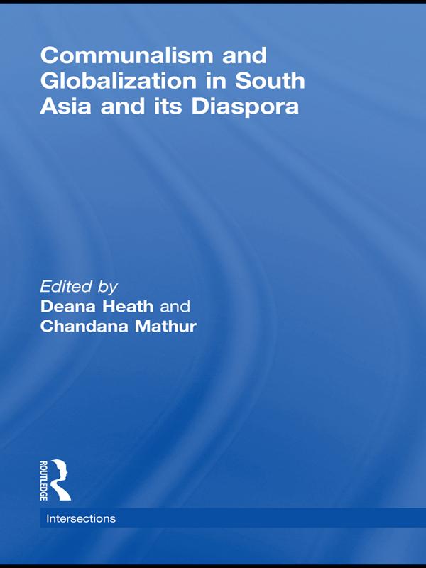 Communalism and Globalization in South Asia and its Diaspora by Chandana Mathur, Deana Heath