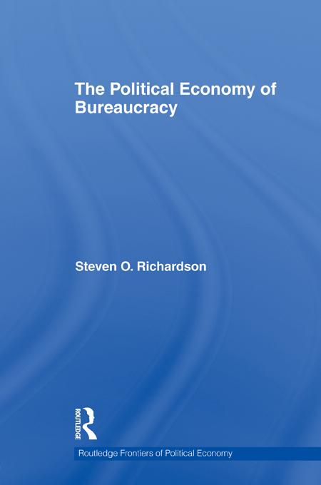 The Political Economy of Bureaucracy by Steven Richardson