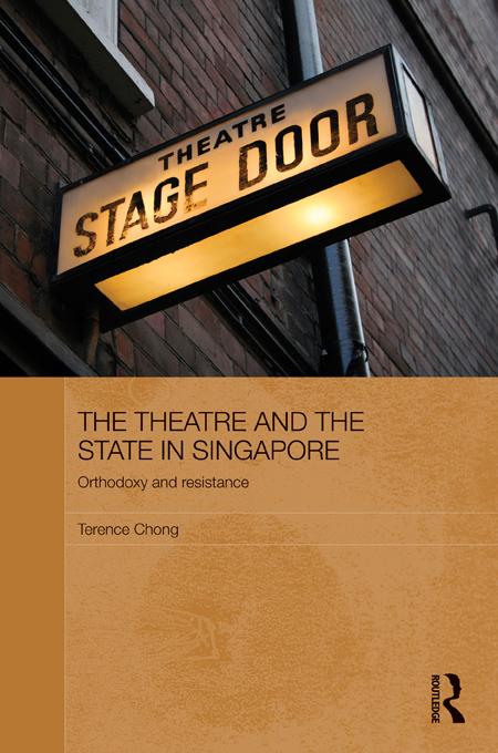 The Theatre and the State in Singapore by Terence Chong