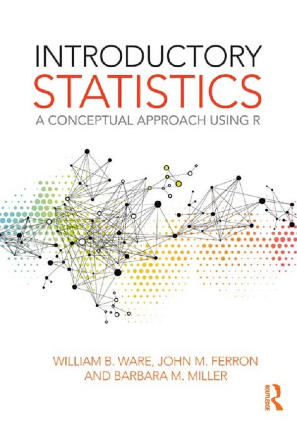 Introductory Statistics by Barbara M. Miller, John M. Ferron, William B. Ware