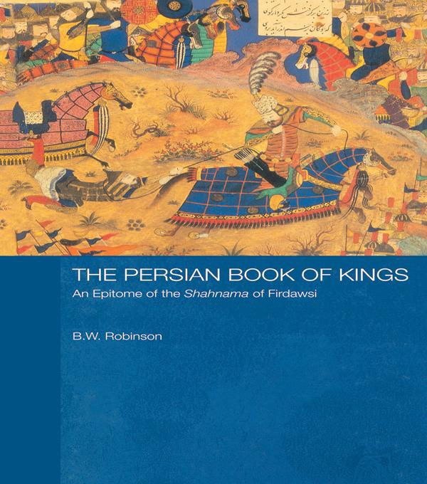 The Persian Book of Kings by B W Robinson, B. W. Robinson