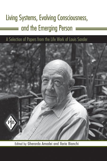 Living Systems, Evolving Consciousness, and the Emerging Person by Gherardo Amadei, Ilaria Bianchi, Louis Sander