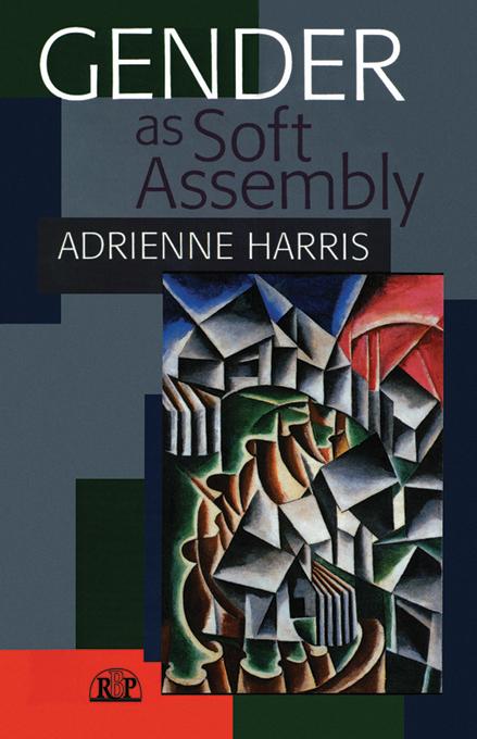 Gender as Soft Assembly by Adrienne Harris
