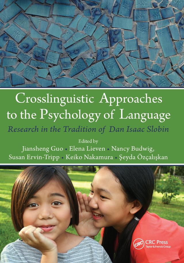 Crosslinguistic Approaches to the Psychology of Language by Elena Lieven, Jiansheng Guo, Keiko Nakamura, Nancy Budwig, Seyda Ozcaliskan, Susan Ervin-Tripp