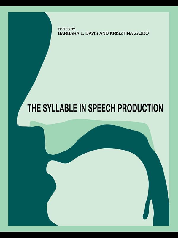 The Syllable in Speech Production by Barbara L. Davis, Krisztina Zajdo