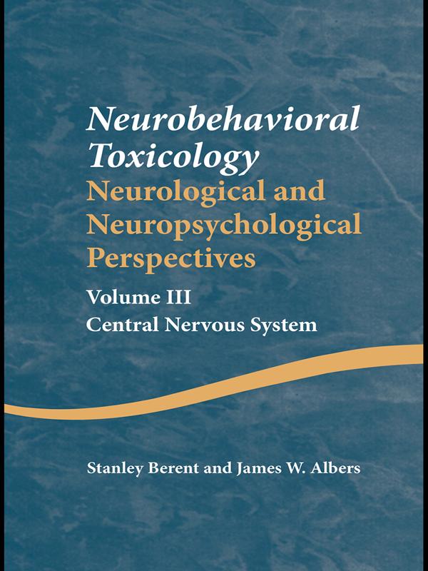 Neurobehavioral Toxicology: Neurological and Neuropsychological Perspectives, Volume III by James W. Albers, Stanley Berent