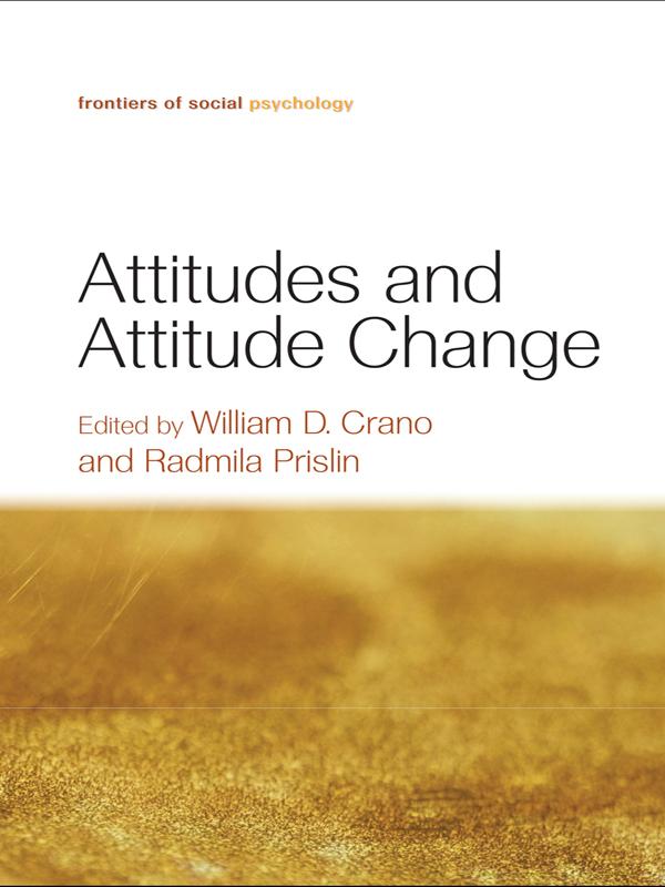 Attitudes and Attitude Change by Radmila Prislin, William D. Crano