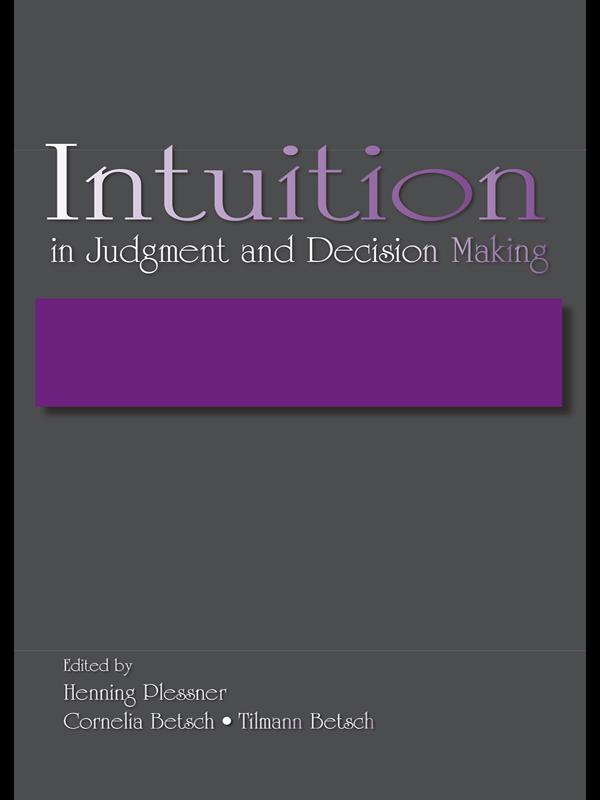 Intuition in Judgment and Decision Making by Cornelia Betsch, Henning Plessner, Tilmann Betsch