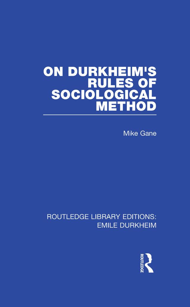 On Durkheim's Rules of Sociological Method by Mike Gane