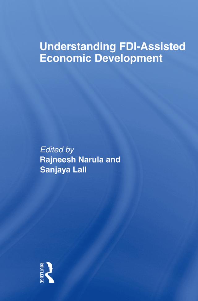 Understanding FDI-Assisted Economic Development by Rajneesh Narula, Sanjaya Lall