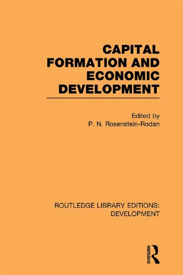 Capital Formation and Economic Development by P. N. Rosenstein-Rodan