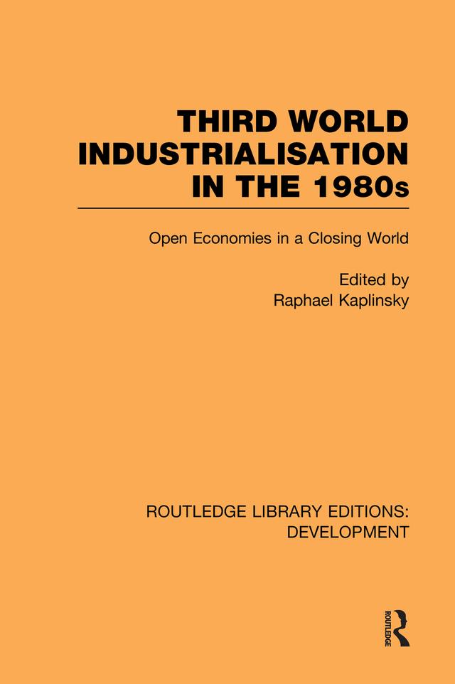 Third World Industrialization in the 1980s by Raphie Kaplinsky