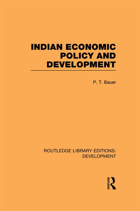 Indian Economic Policy and Development by P. T. Bauer