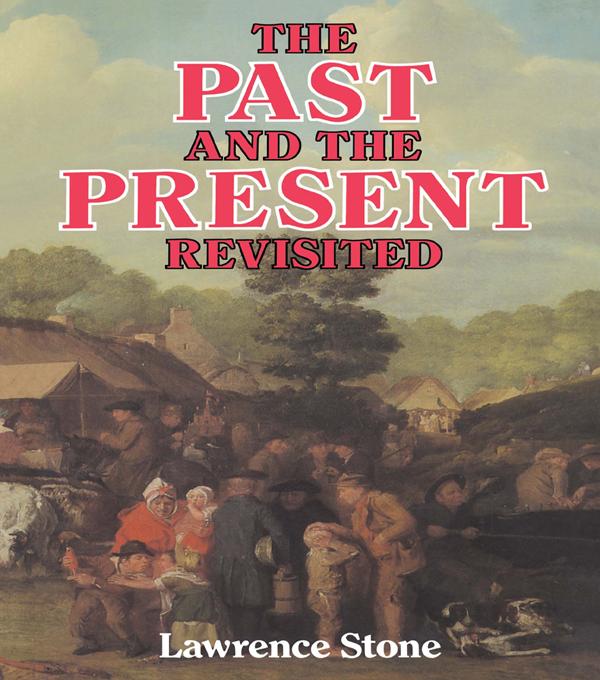 The Past and the Present Revisited by Lawrence Stone