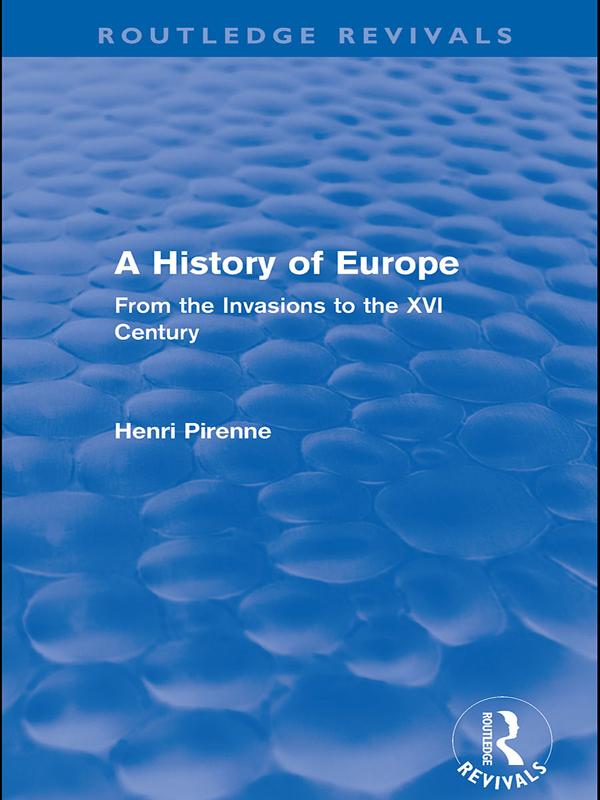 A History of Europe (Routledge Revivals) by Henri Pirenne