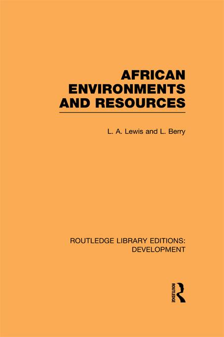 African Environments and Resources by L. A. Lewis, L. Berry