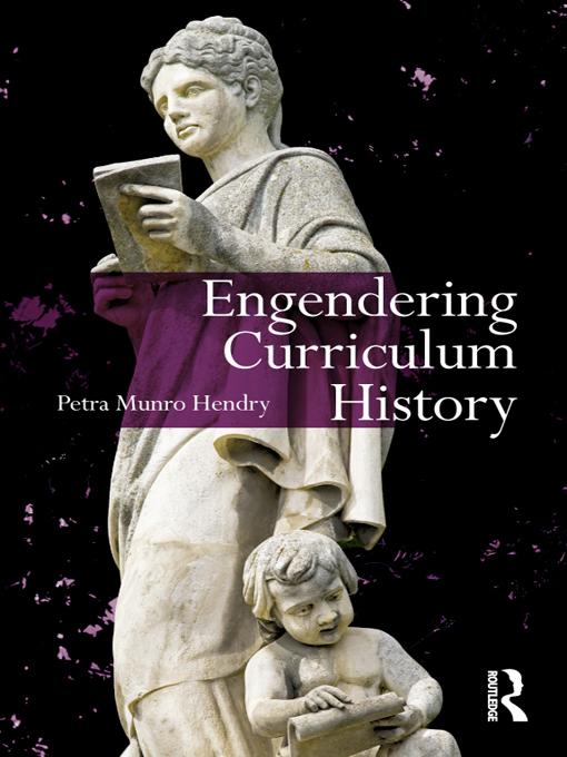 Engendering Curriculum History by Petra Hendry