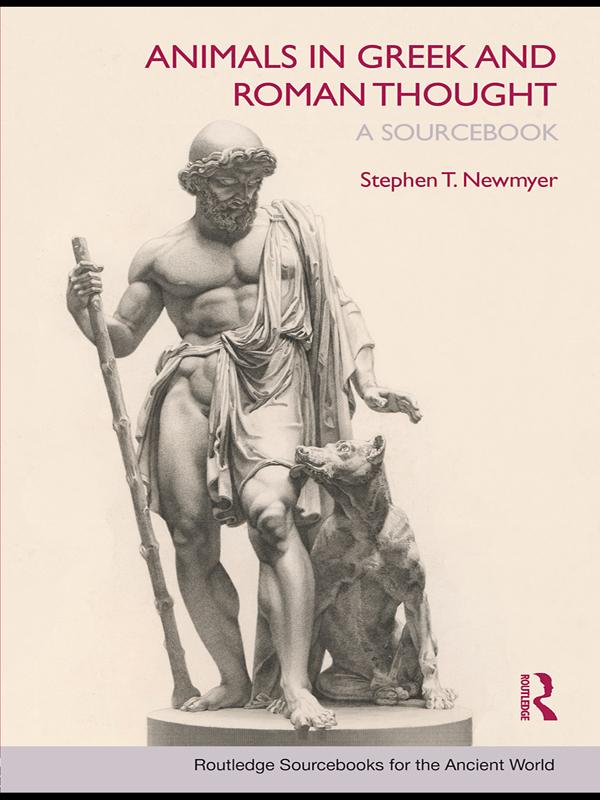 Animals in Greek and Roman Thought by Stephen T. Newmyer