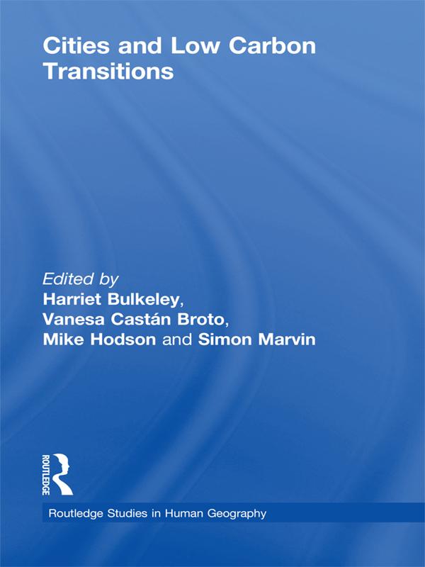 Cities and Low Carbon Transitions by Harriet Bulkeley, Mike Hodson, Simon Marvin, Vanesa Castán Broto
