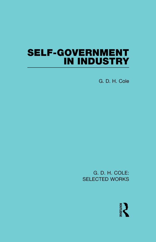Self-Government in Industry by G Cole