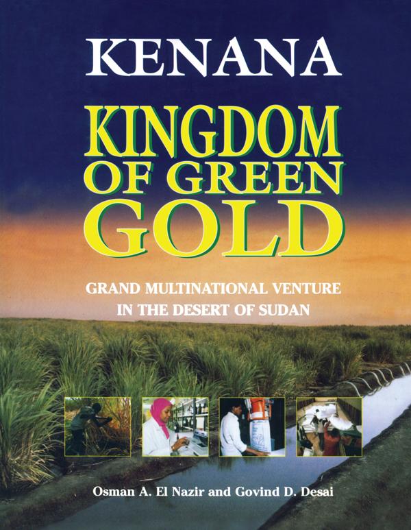 Kenana Kingdom of Green Gold by Govind D. Desai, Osman A. El Nazir