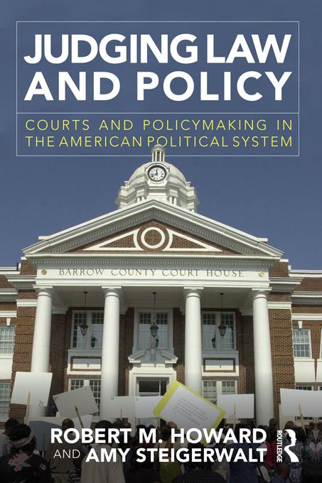 Judging Law and Policy by Amy Steigerwalt, Robert M. Howard
