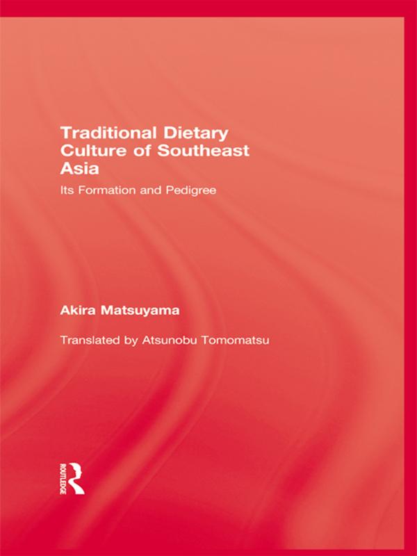 Traditional Dietary Culture Of Southeast Asia by Akira Matsuyama