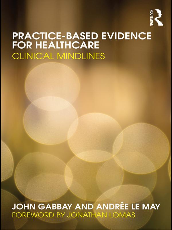 Practice-based Evidence for Healthcare by Andrée le May, John Gabbay
