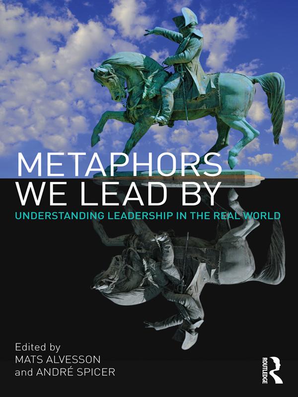 Metaphors We Lead By by André Spicer, Mats Alvesson