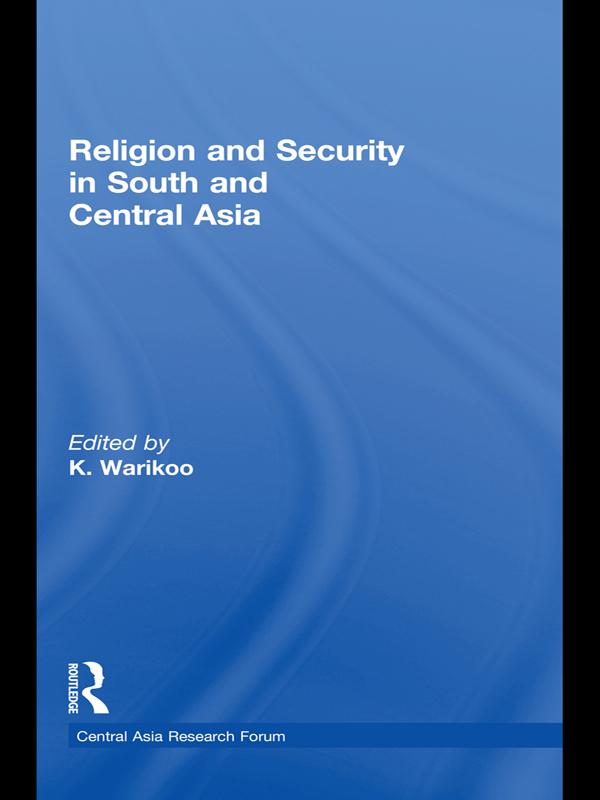 Religion and Security in South and Central Asia by K. Warikoo