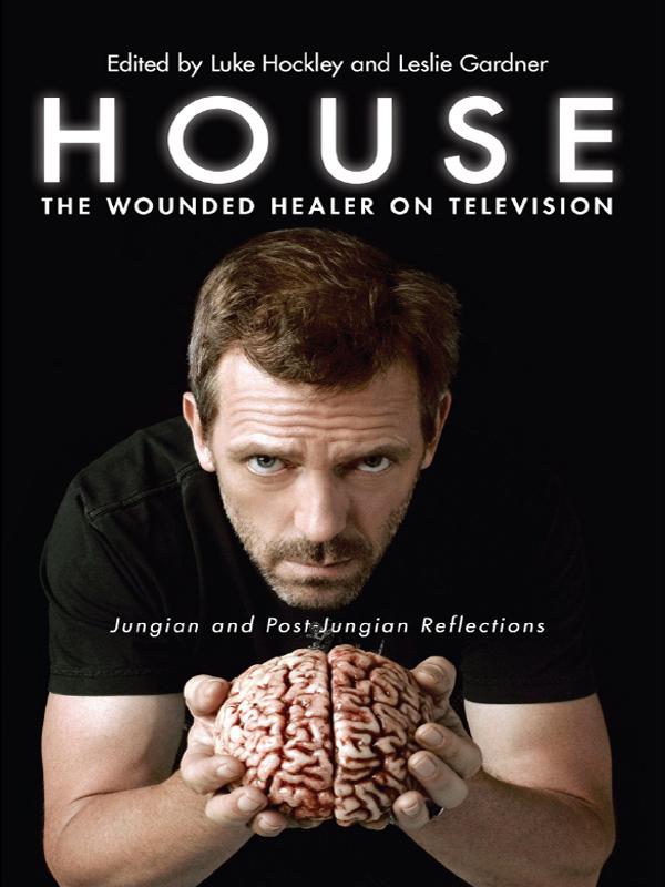 House: The Wounded Healer on Television by Leslie Gardner, Luke Hockley