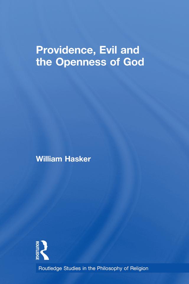 Providence, Evil and the Openness of God by William Hasker