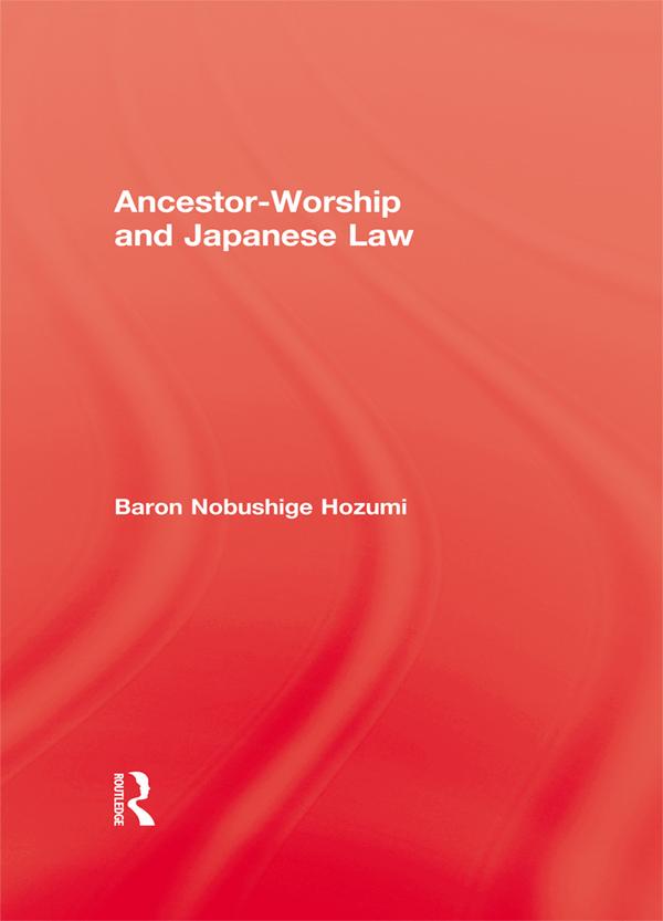 Ancestor Worship & Japanese Law by Baron Nobushige Hozumi