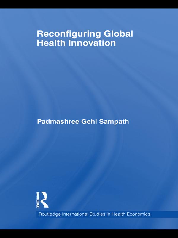 Reconfiguring Global Health Innovation by Padmashree Gehl Sampath