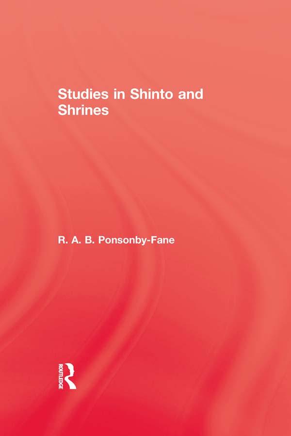 Studies In Shinto & Shrines by R. A. B. Ponsonby-Fane