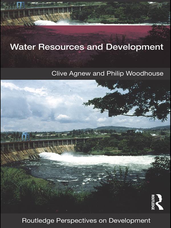 Water Resources and Development by Clive Agnew, Philip Woodhouse