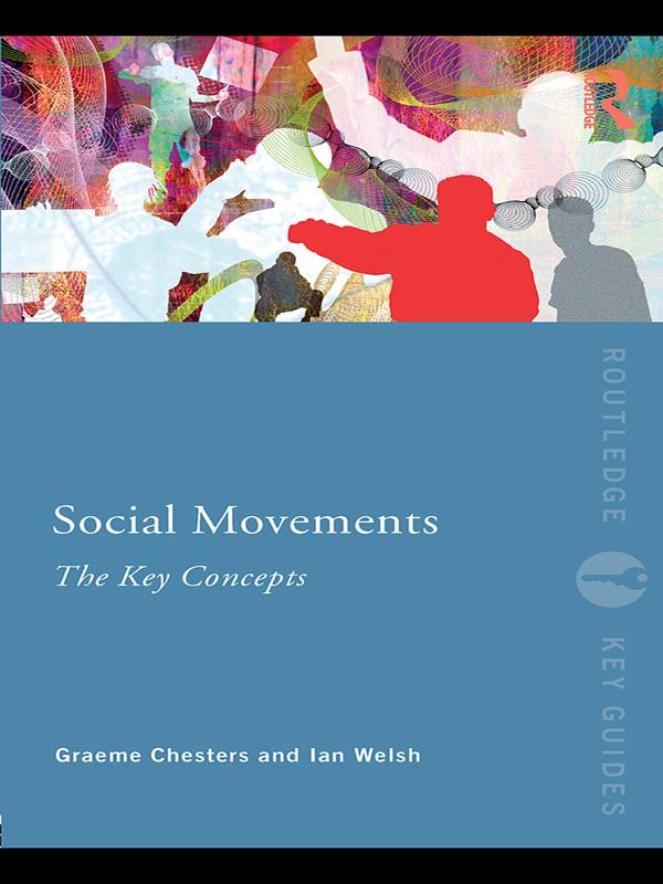 Social Movements: The Key Concepts by Graeme Chesters, Ian Welsh