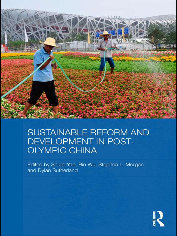 Sustainable Reform and Development in Post-Olympic China by Dylan Sutherland, Shujie Yao, Stephen Morgan, Wu Bin