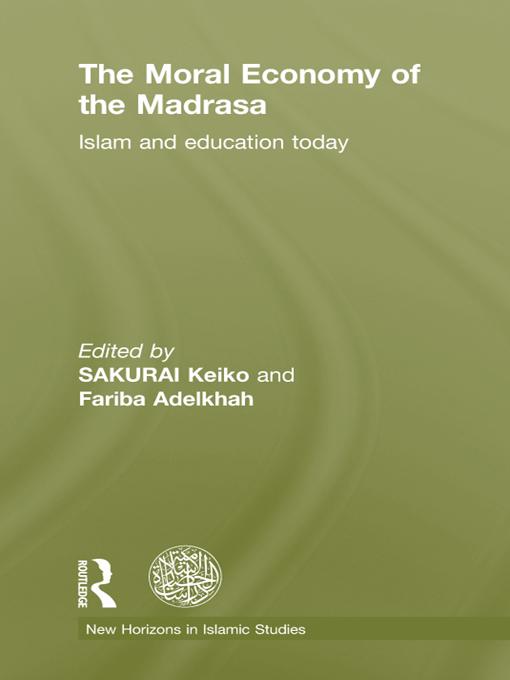 The Moral Economy of the Madrasa by Fariba Adelkhah, Keiko Sakurai